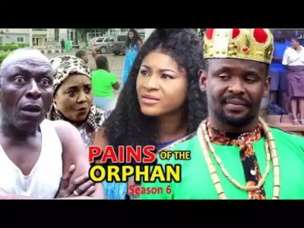 PAINS OF THE ORPHAN SEASON 6 - 2019 Nollywood Movie